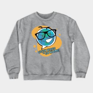 Geek Hard or Go Home - Globey McGlobeface Crewneck Sweatshirt